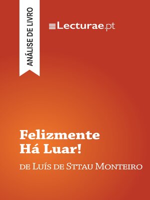 cover image of Felizmente Há Luar! — Luís de Sttau Monteiro (análise de livro)